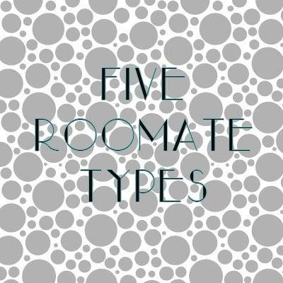 The 5 Roommate Types.