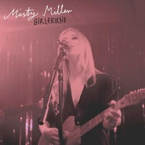 Misty Miller Girlfriend EP artworks 000040999817 z1yhr0 crop 300x300 Misty Miller Girlfriend EP