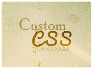 Blogging Tips: Custom CSS for Blogger