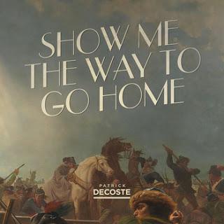 Patrick DeCoste - Show Me The Way To Go Home