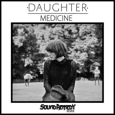 Daughter - Medicine (Sound Remedy Remix) - Brilliant Remix | Remix, Chill, Electro, 2 Step