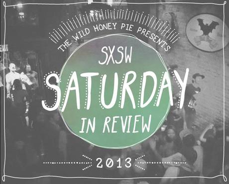 SXSW Saturday in Review SXSW SATURDAY IN REVIEW [PHOTOS]