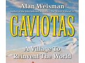 Book Review: Alan Weisman’s Gaviotas