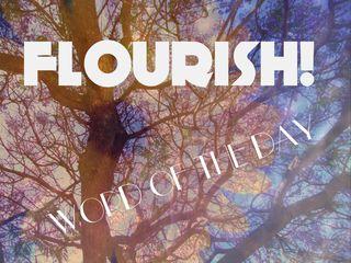 March 24 Word-love Word of the Day: Flourish