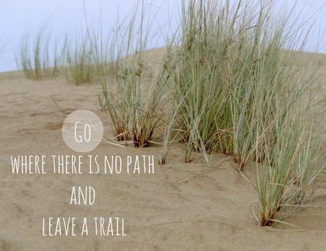 Absolutely go where there is no path and leave a trail ! Read more beauty secrets on the blog !