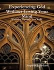 Experiencing God Without Losing Your Mind E-Book