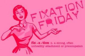 FixationFriday-March