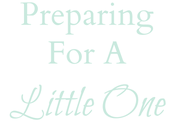 Announcing: Preparing Little One!