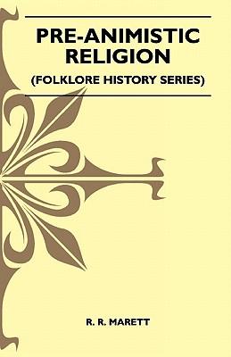 Pre-Animistic-Religion-Folklore-History-Series-R-R-Marett-9781445520759