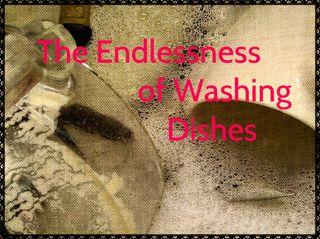 The Endlessness of Washing Dishes