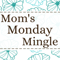 Mom’s Monday Mingle Blog Hop!