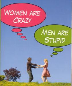 Women are Crazy Men are Stupid