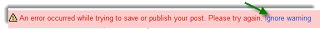 How to Solve ”An error occurred while trying to save or publish your post. Please try again. Ignore warning”