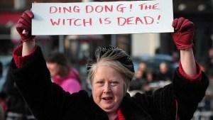 Ding Dong the Thatcher witch is dead