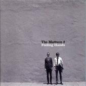 The Mattson 2 - Feeling Hands