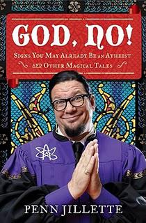 Exclusive Interview with Penn Jillette, author of God, No: Signs You May Already Be An Atheist and Other Magical Tales