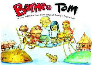 Borneo Tom: Stories and Sketches of Love, Travel and Jungle Family in Tropical Asia