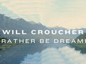 Will Croucher- Rather Dreaming