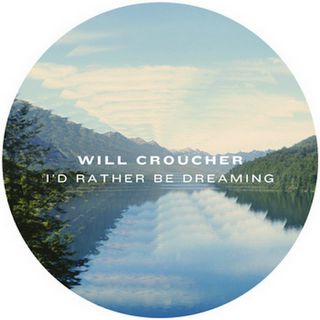 Will Croucher- I'd Rather Be Dreaming