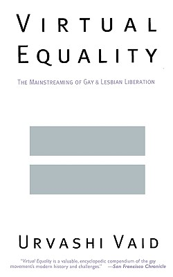 Laura reviews Virtual Equality: The Mainstreaming of Gay & Lesbian Liberation by Urvashi Vaid