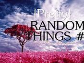 {PRETTY} Random Things
