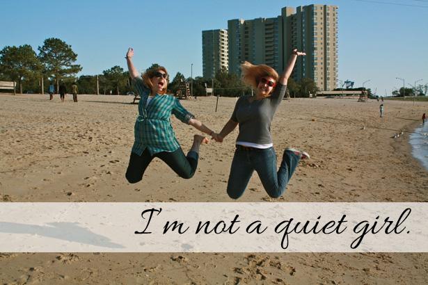 I'm Not a Quiet Girl.