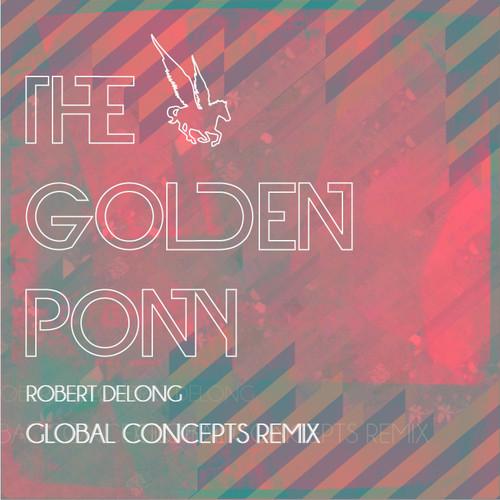 s2MCLat Robert Delong   Global Concepts (The Golden Pony Remix)