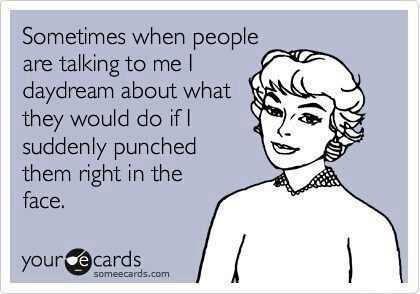 I daydream about what they would do if I suddenly just flip a table or chair. And if I’m bored or annoyed I crack myself up picturing everyone in my office or the line I’m waiting in breaking into a muppety dance to Flo Rida’s “Club Can’t Handle Me”.  