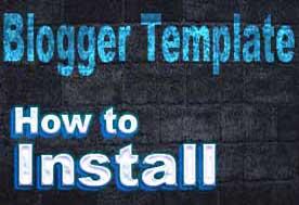 How to Install/Upload a New Template on Blogger Blog or Blogspot