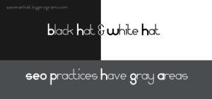 Black Hat and White Hat SEO Practices Have Gray Areas 