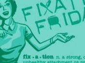 “Fixation Friday” April!