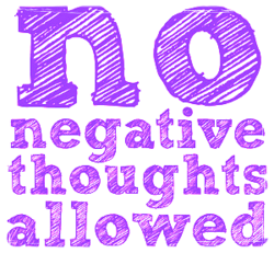 No Negative Thoughts Allowed Quote