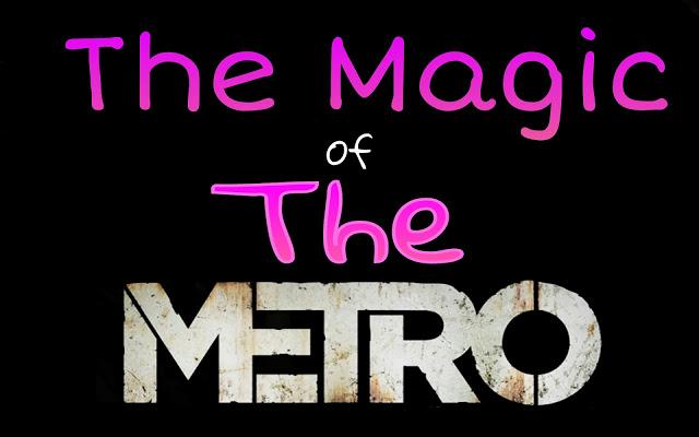 The Magic Of The Metro (And Why I Can't Wait To Return To It)