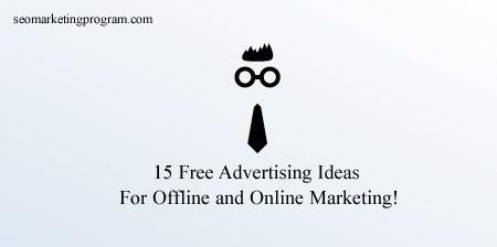 15 Free Advertising Ideas For Offline and Online Marketing!