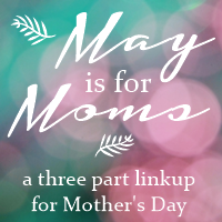 Announcement: May is for Moms