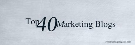 Top 40 Marketing Blogs To Make You A Perfect SEO Marketing Guy