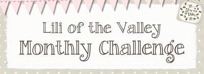 Lili of the Valley NEW Monthly Challenge!