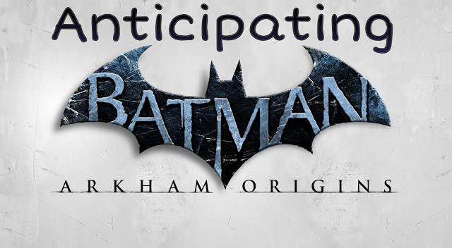 Anticipating Batman: Arkham Origins