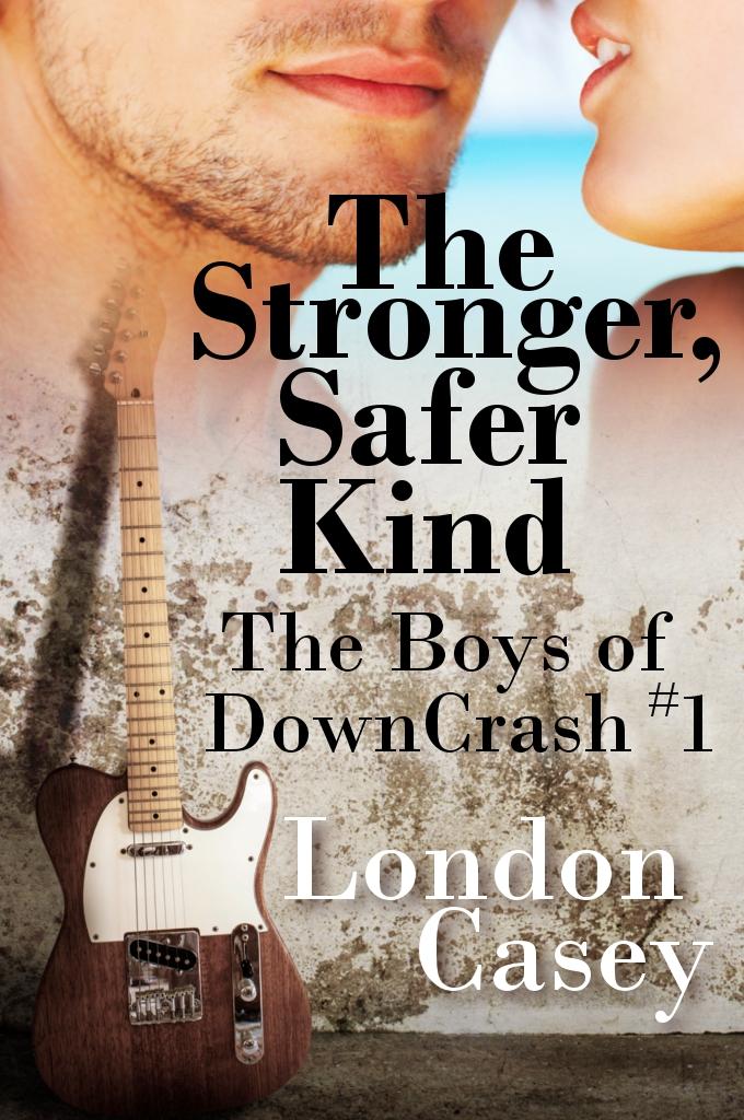 {Guest Post} The Stronger, Safer Kind by London Casey