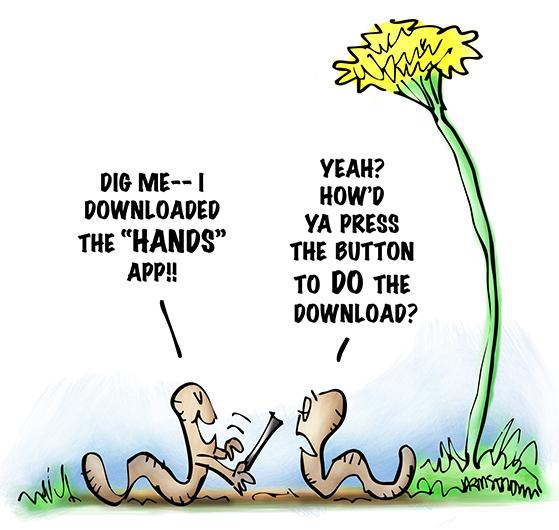 two worms discussing apps for cell phone, smartphone, iPhone, one worm now has hands because he downloaded hands app, other worm wants to know how he managed to push download button, big dandelion in background