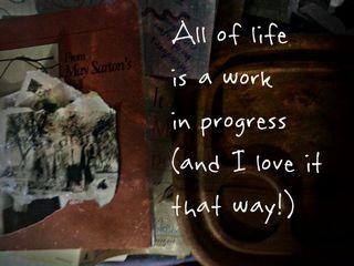 All of life is a work in progress