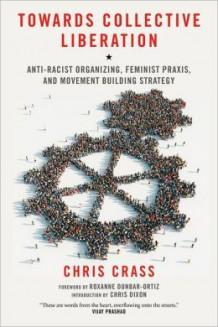 Together, We Can Get Free: A Review of Towards Collective Liberation, by Chris Crass