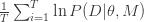 \frac{1}{T}\sum_{i=1}^T \ln P(D|\theta, M)