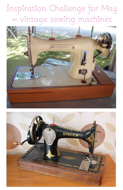 inspiration challenge for may vintage sewing machines