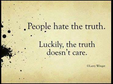 Not all people, not all truth; but too often this is correct.