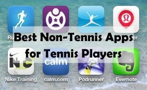 Best Non-Tennis Apps For Tennis Players