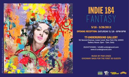 FANTASY FEATURING ARTIST INDIE 184 OPENS AT TT-UNDERGROUND GALLERY NEW YORK, NY