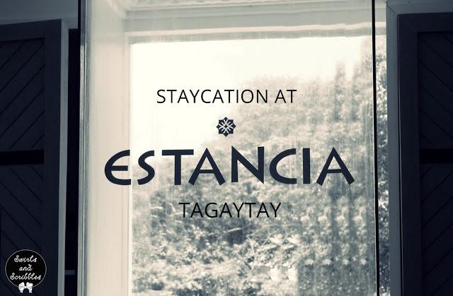 Staycation at Estancia, Tagaytay City