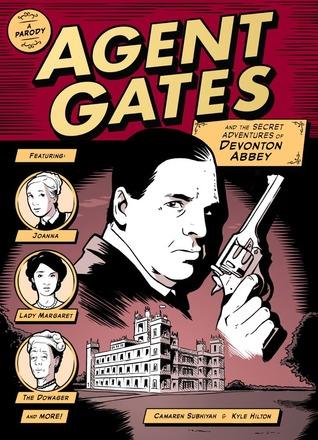 Agent Gates and the Secret Adventures of Devonton Abbey by Camaren Subhiyah and Kyle Hilton