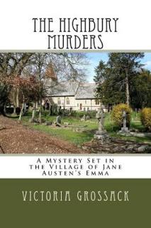 Review:  The Highbury Murders: A Mystery Set in the Village of Jane Austen's Emma  by Victoria Grossack